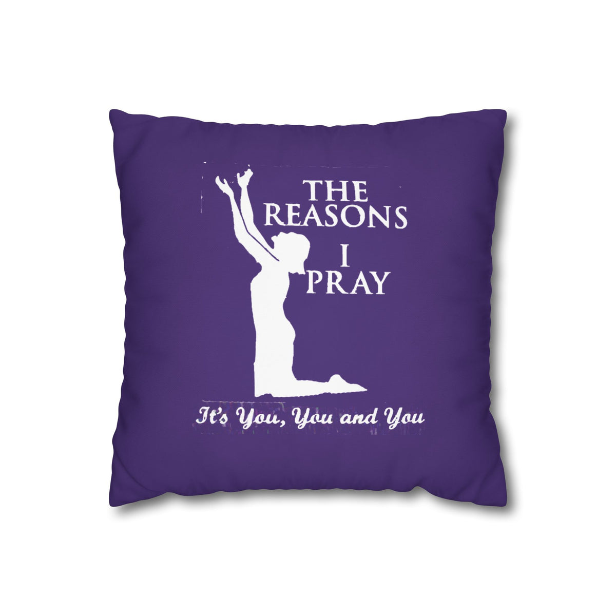 The Reason I Pray | PILLOW CASE