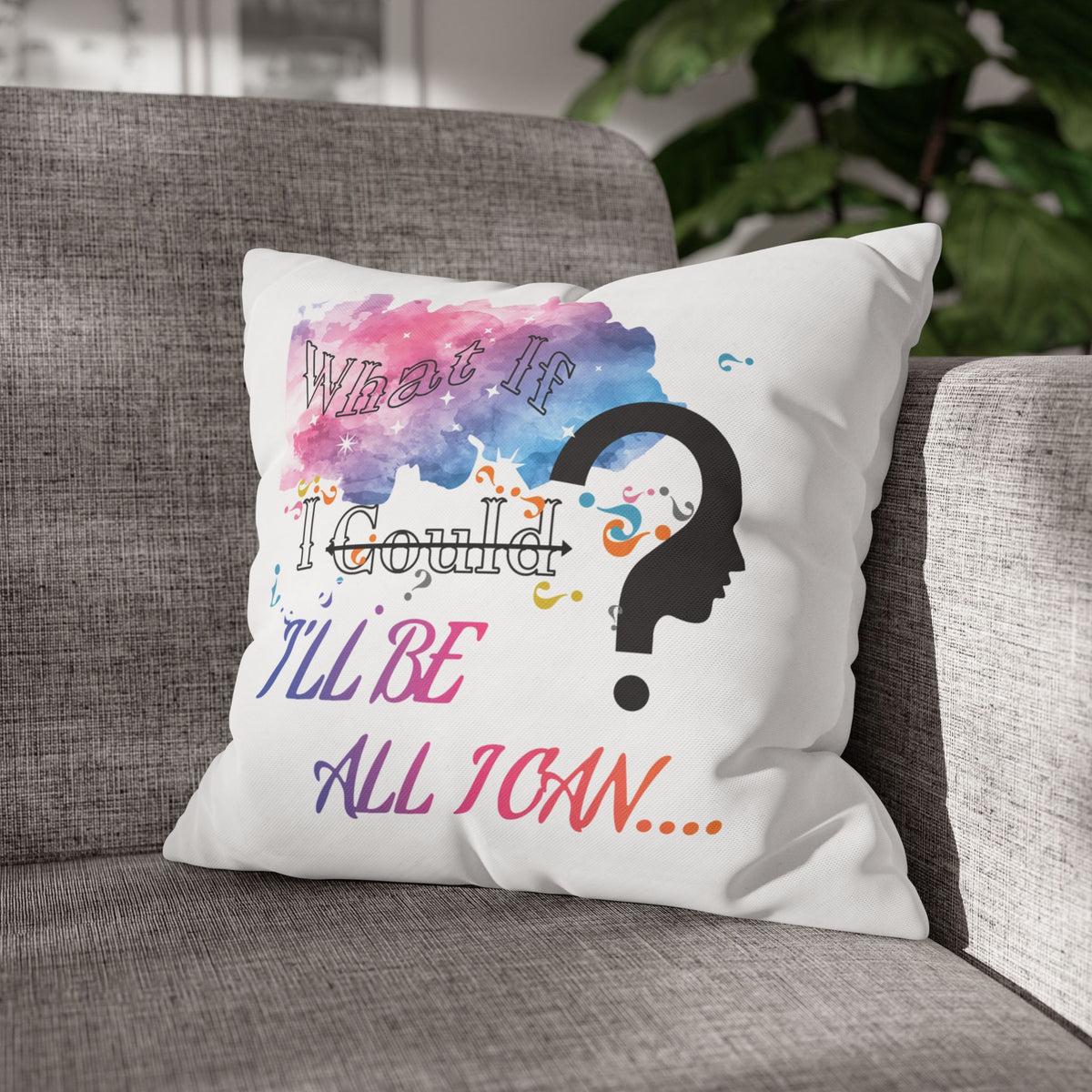 What if I could | PILLOW CASE
