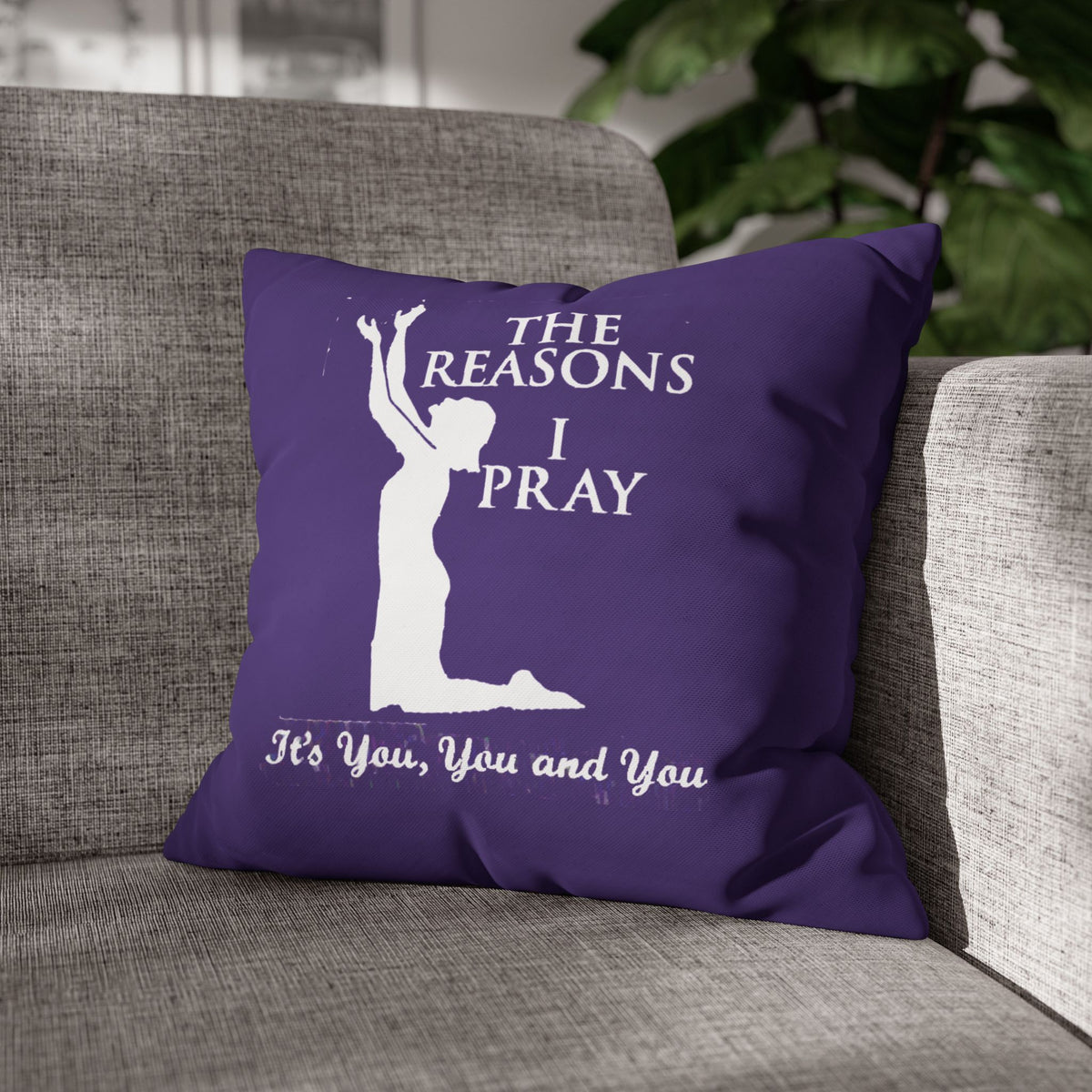 The Reason I Pray | PILLOW CASE