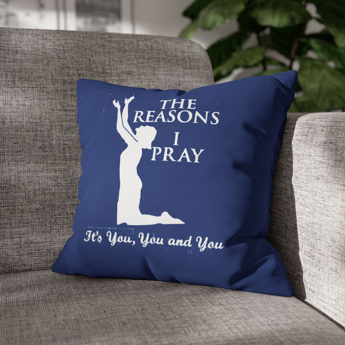 The Reason I Pray | PILLOW CASE