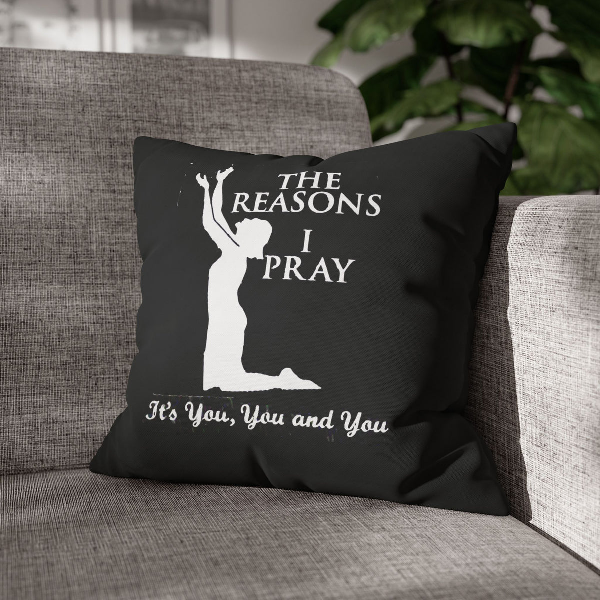 The Reason I Pray | PILLOW CASE