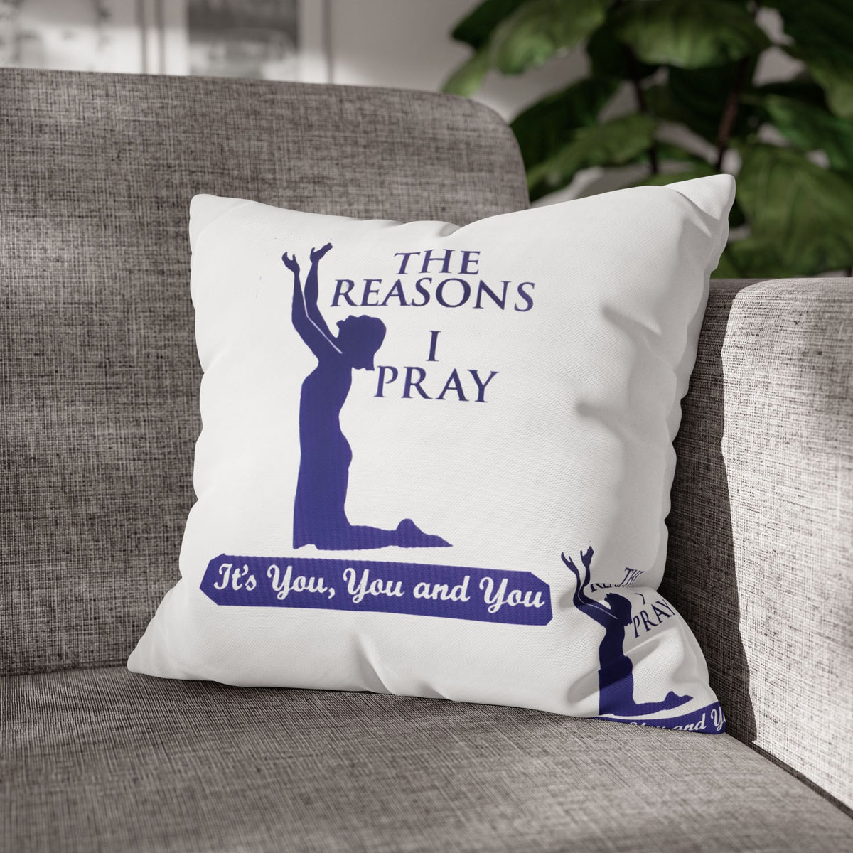 The Reason I Pray | PILLOW CASE
