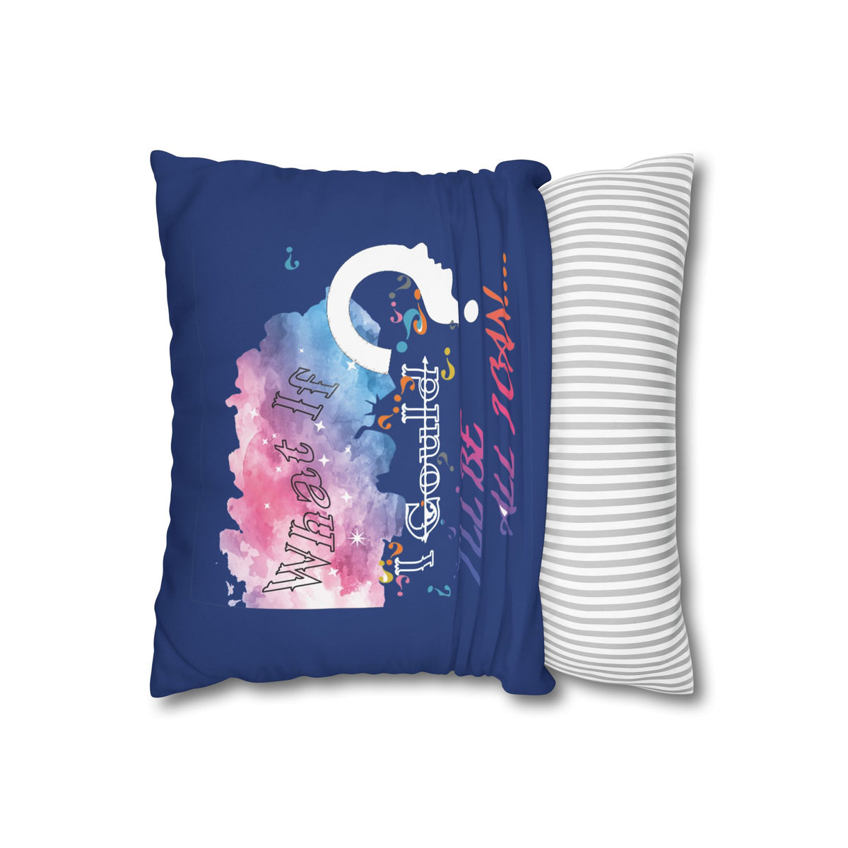 What if I could | PILLOW CASE