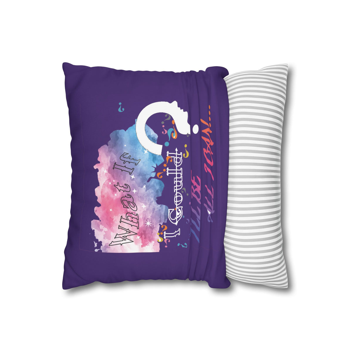 What if I could | PILLOW CASE