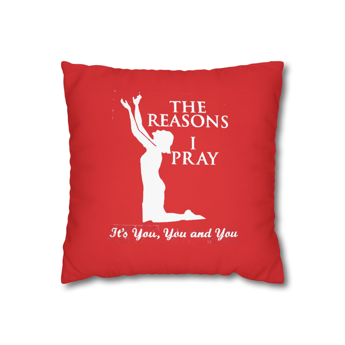 The Reason I Pray | PILLOW CASE
