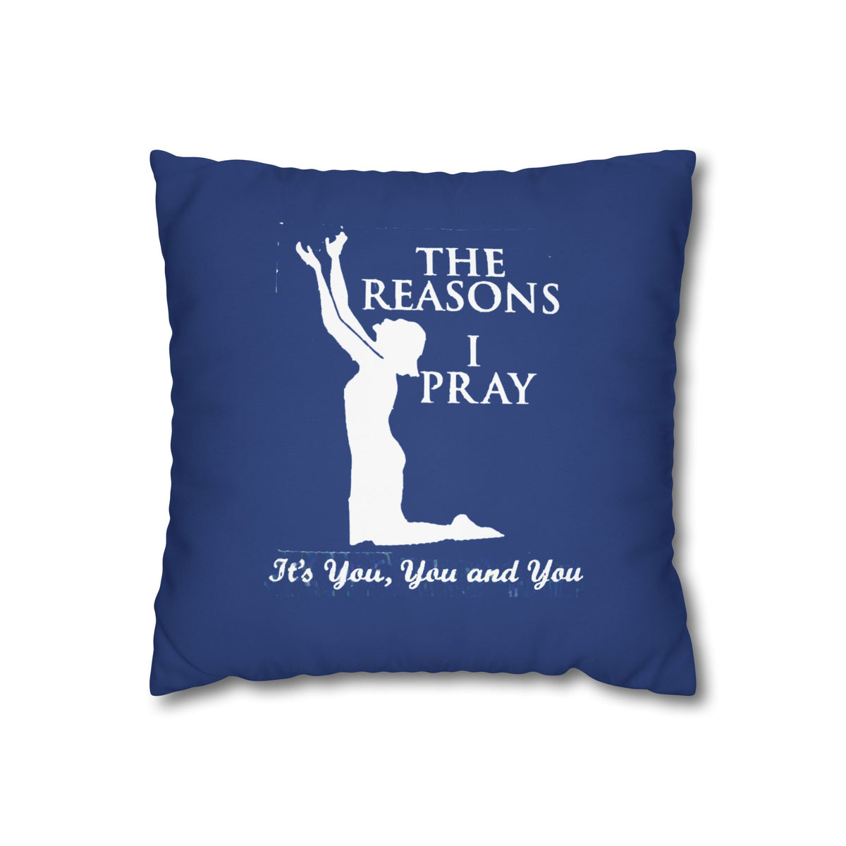 The Reason I Pray | PILLOW CASE