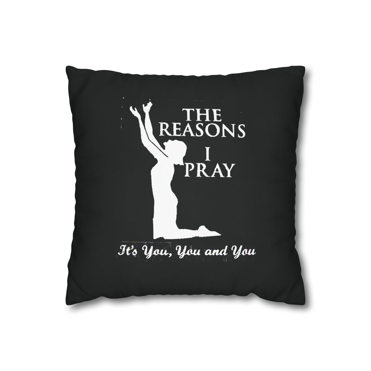 The Reason I Pray | PILLOW CASE