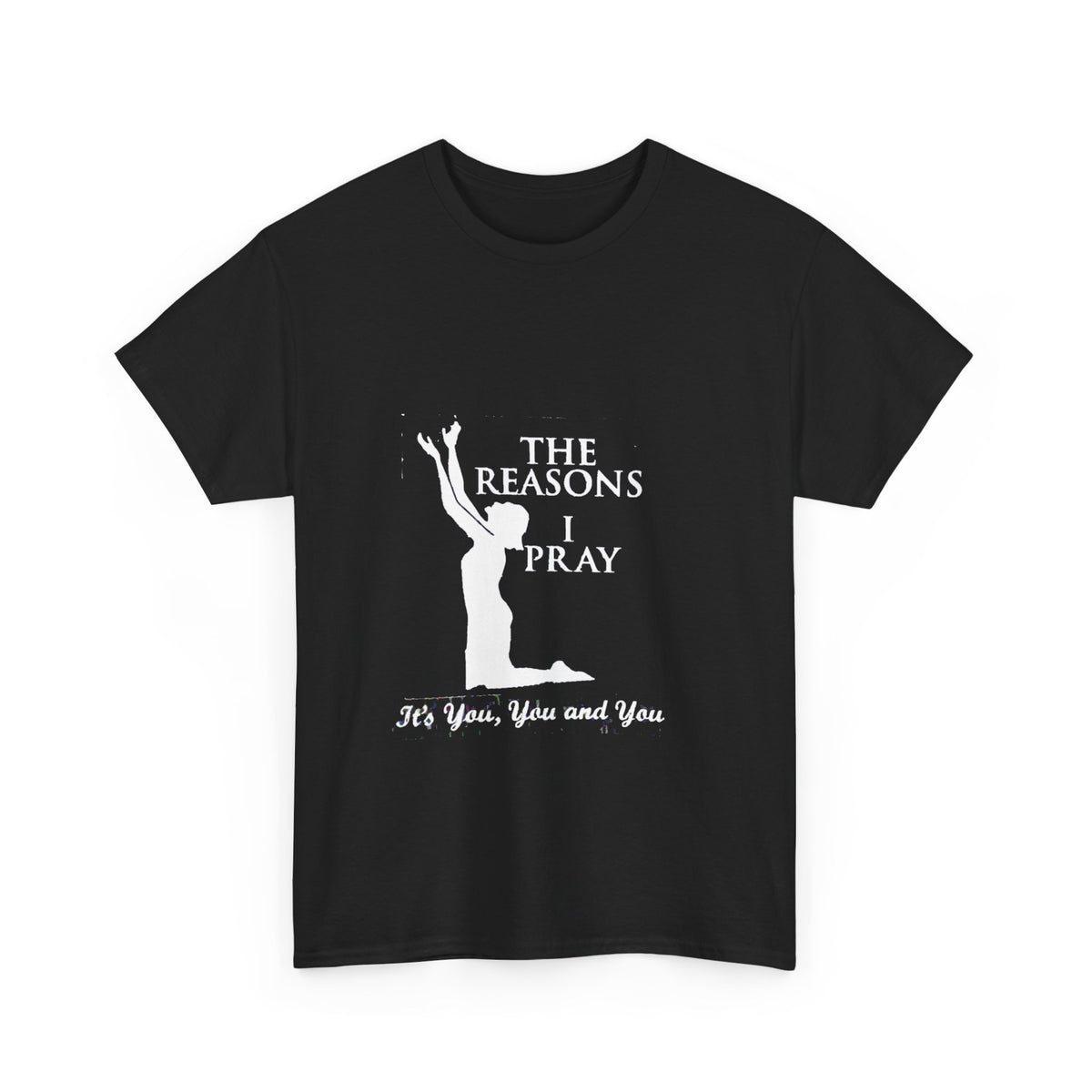 Reasons I Pray Unisex T-shirt