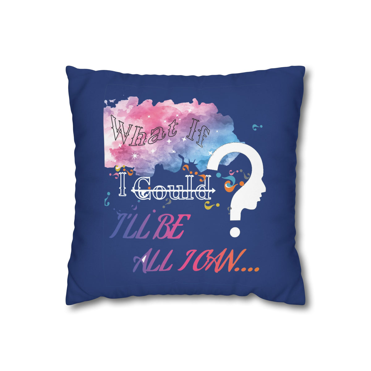 What if I could | PILLOW CASE
