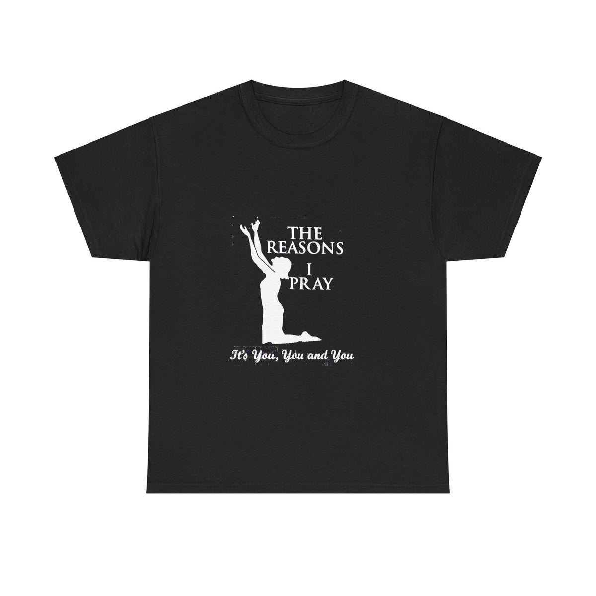 Reasons I Pray Unisex T-shirt